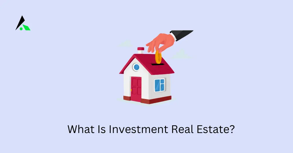 What Is Investment Real Estate?
