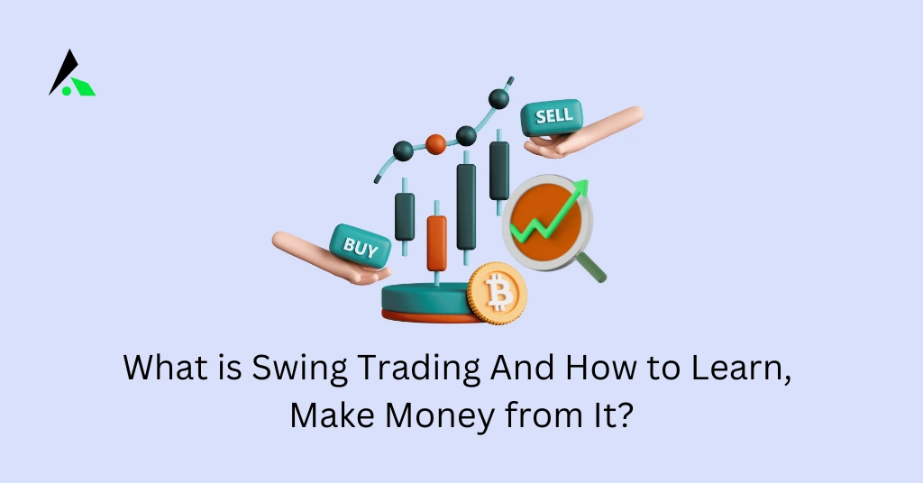 What is Swing Trading And How to Learn, Make Money from It?