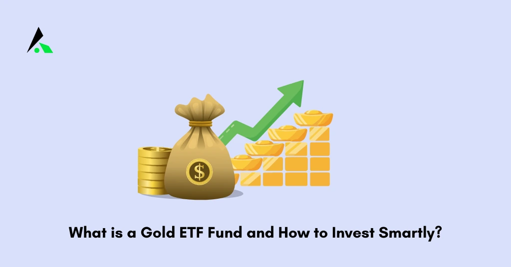 What is a Gold ETF Fund and How to Invest Smartly?